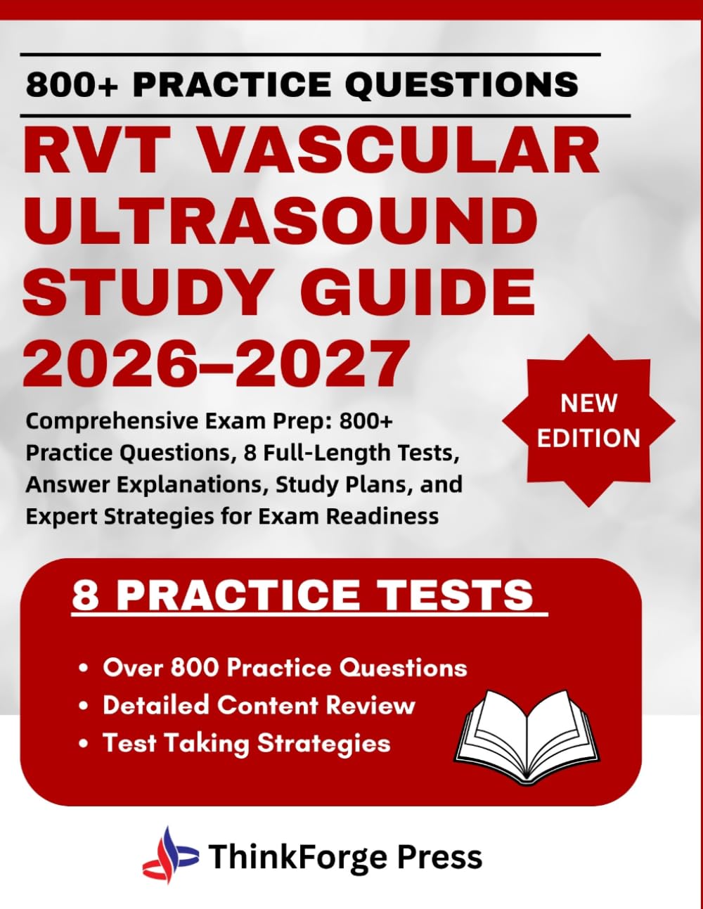 RVT VASCULAR ULTRASOUND STUDY GUIDE 2026–2027: Comprehensive Exam Prep: 800+ Practice Questions, 8 Full-Length Tests, Answer Explanations, Study Plans, and Expert Strategies for Exam Readiness