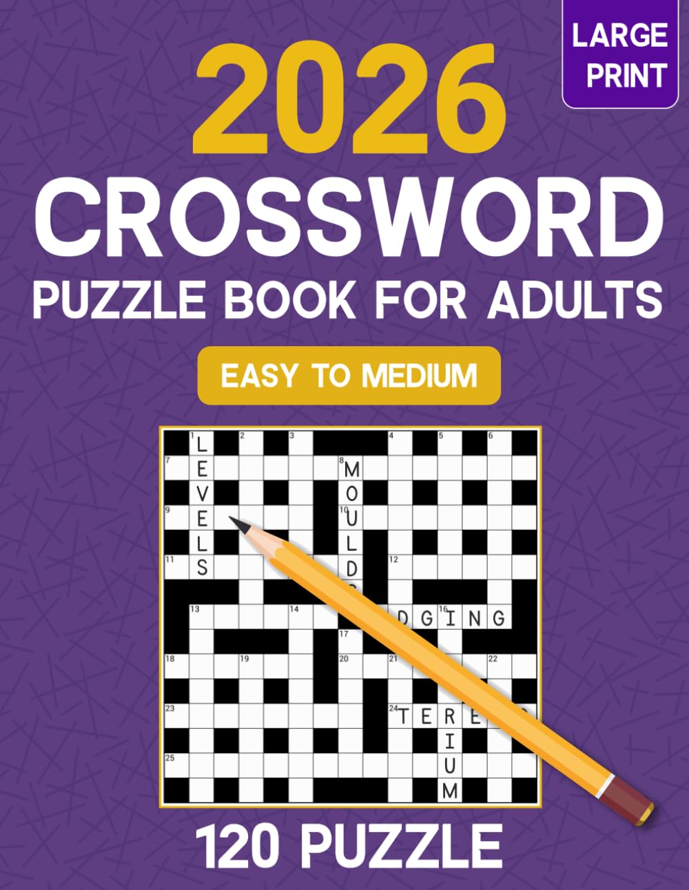 2026 Crossword Puzzle Book: Quick Crossword Book For Adults Containing 120 Large Print Puzzles Including Solutions To Have Fun And Brainstorming, 3400 Non-repetitive Clues