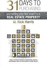 31 Days to Purchasing and Renting Your First Investment Real Estate Property: Build A Strong Financial Foundation, Unlock Sustainable Wealth, and Create A Living Legacy