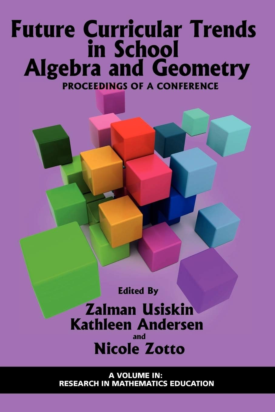 Future Curricular Trends in School Algebra And Geometry: Proceedings of A Conference