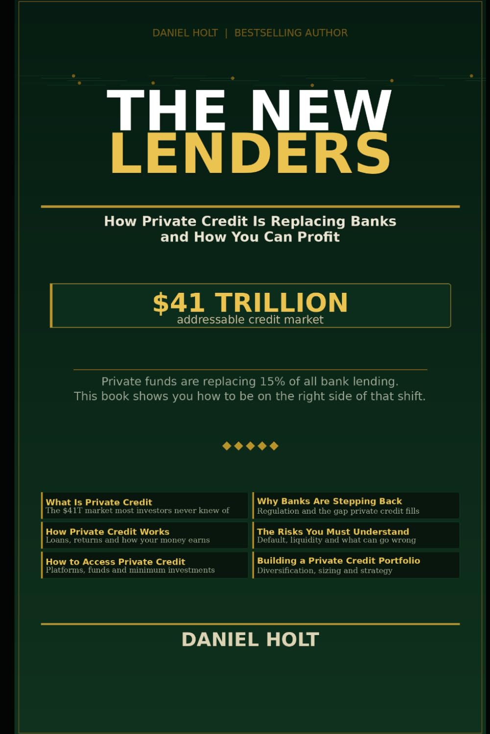 The New Lenders: How Private Credit Is Replacing Banks and How You Can Profit