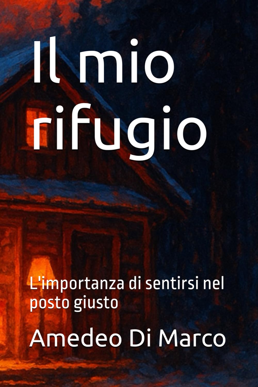 Il mio rifugio: L'importanza di sentirsi nel posto giusto