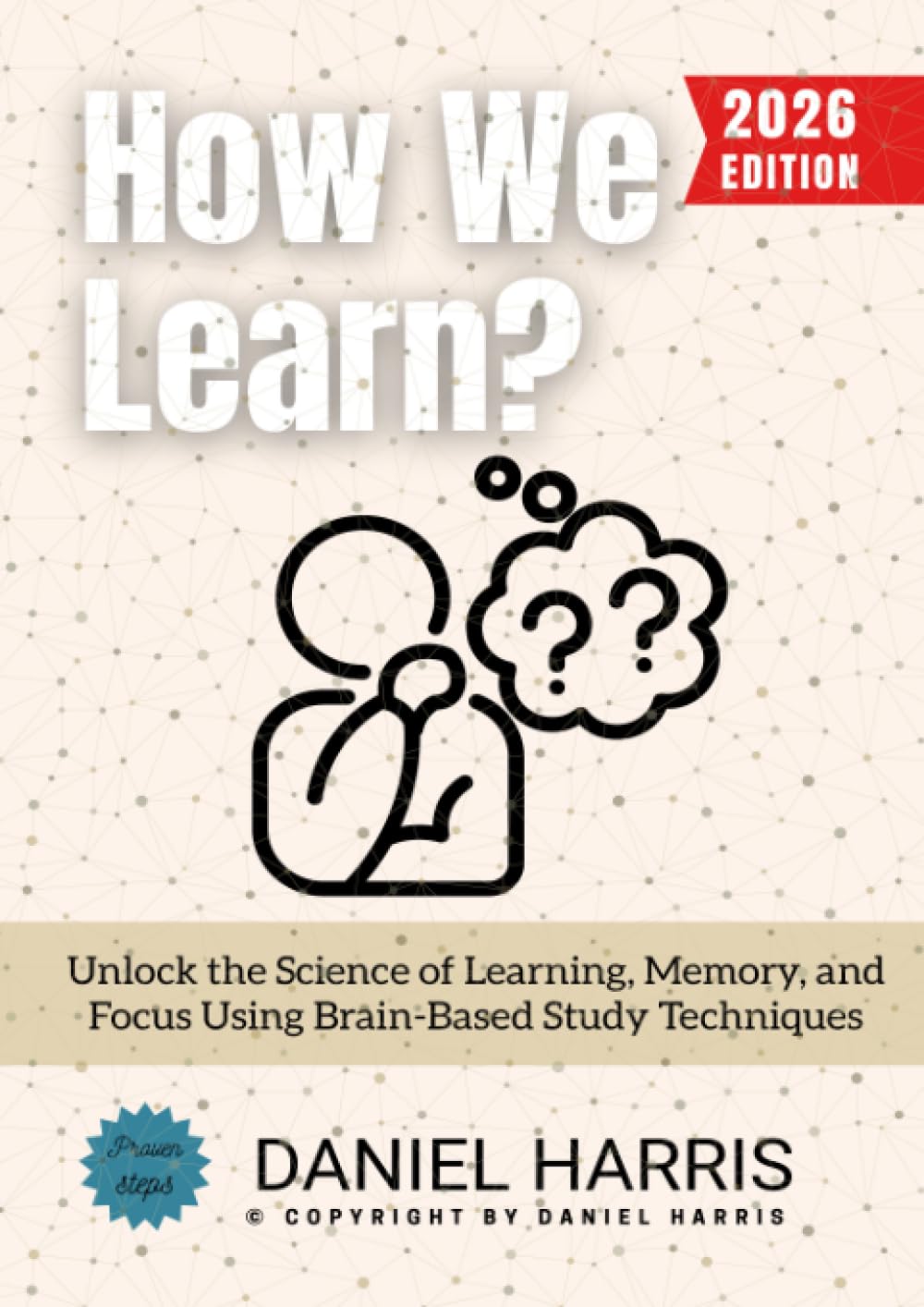 How We Learn?:: Unlock the Science of Learning, Memory, and Focus Using Brain-Based Study Techniques