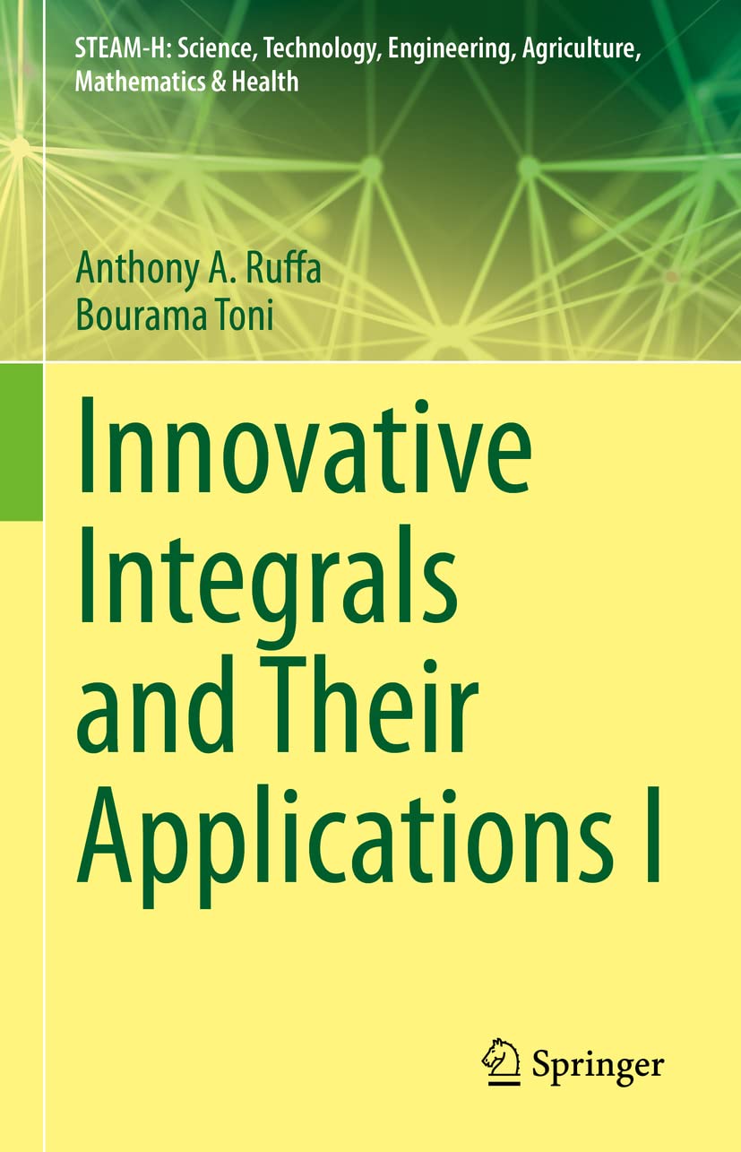 Innovative Integrals and Their Applications I (STEAM-H: Science, Technology, Engineering, Agriculture, Mathematics & Health)