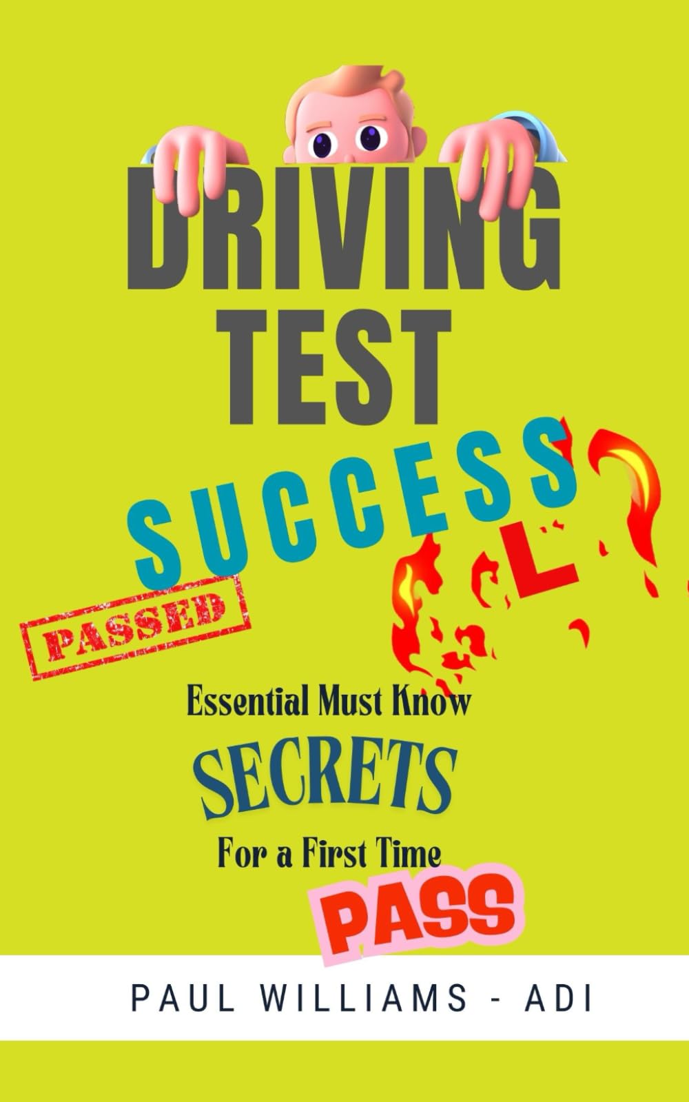 Driving Test Success: Essential Must Know Secrets For A First Time Pass