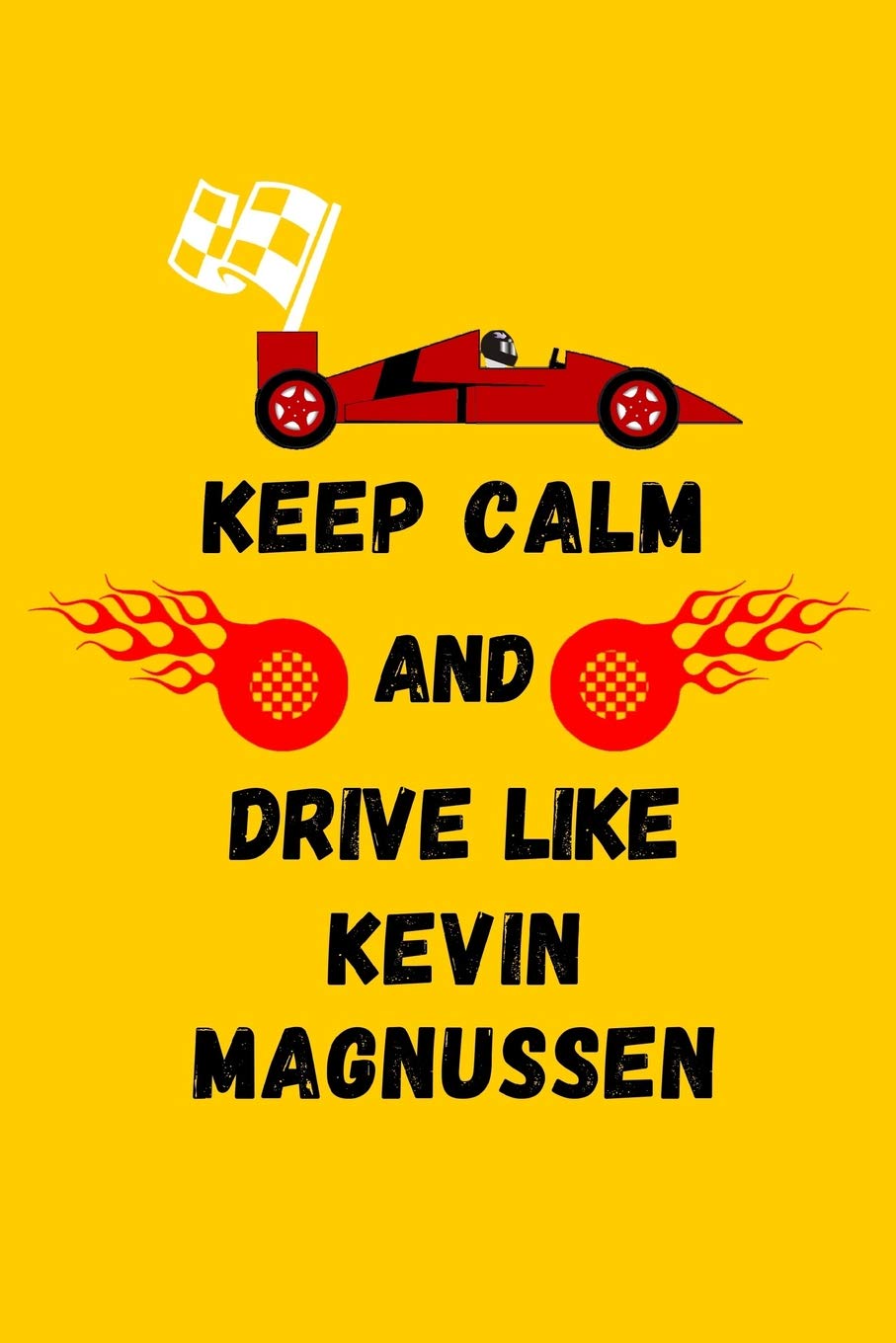 Keep Calm And Drive Like Kevin Magnussen: Note Book
