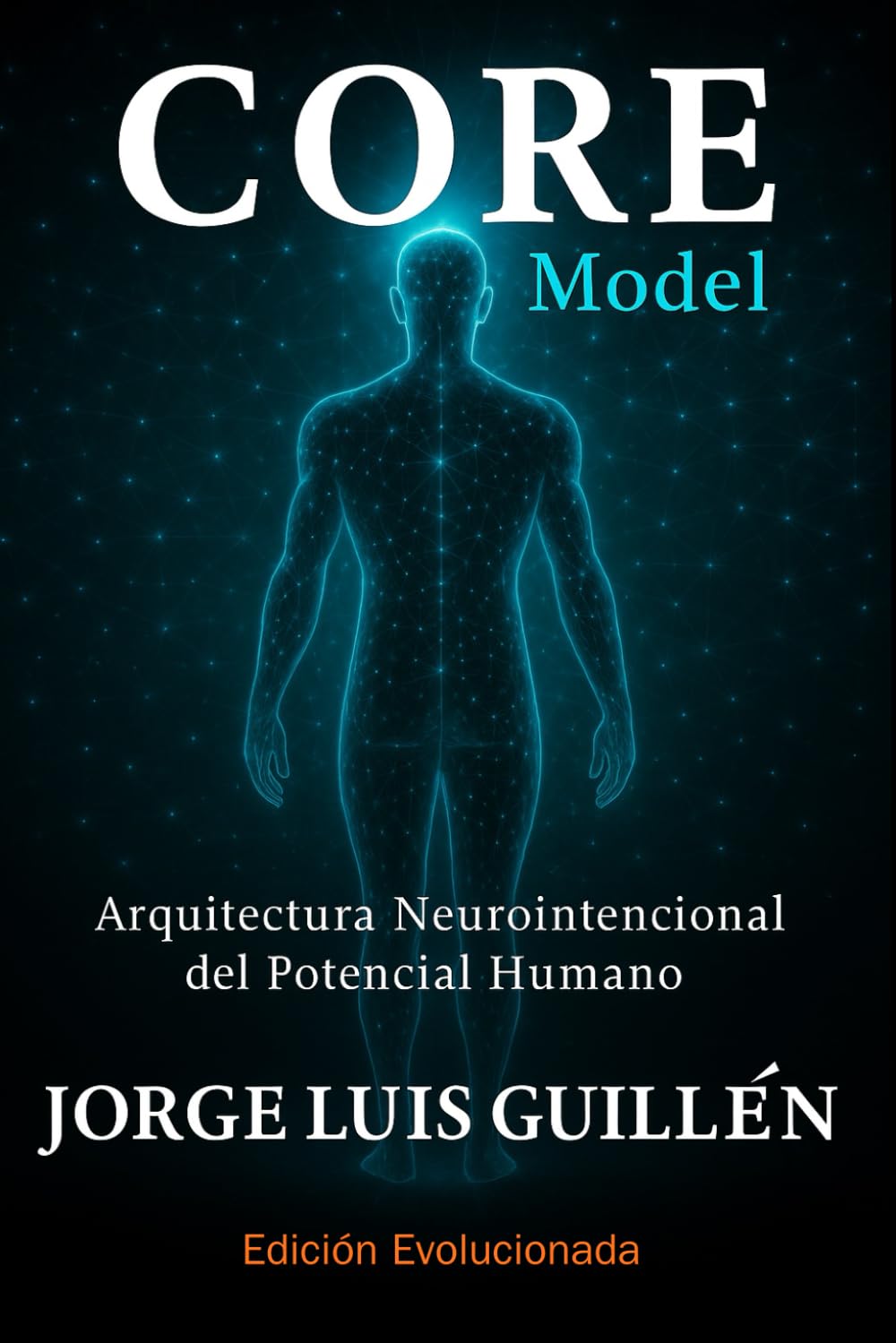 CORE Model: Arquitectura neurointencional del potencial humano