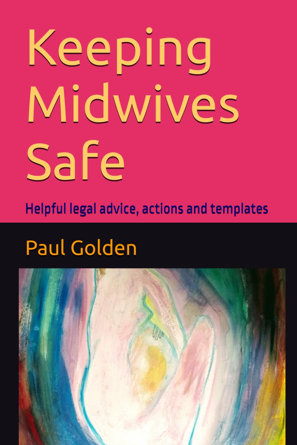Keeping Midwives Safe: Helpful legal advice, actions and templates