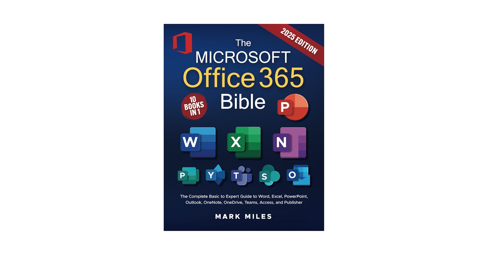 The Microsoft Office 365 Bible: The Complete Basic to Expert