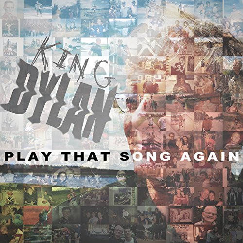 Amazon Music King Dylanのplay That Song Again Amazon Co Jp