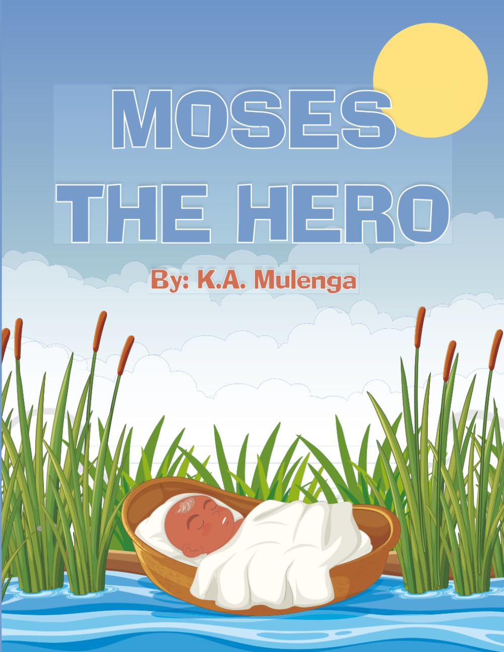 Moses The Hero: A Children's Story of Courage, Faith, and Freedom