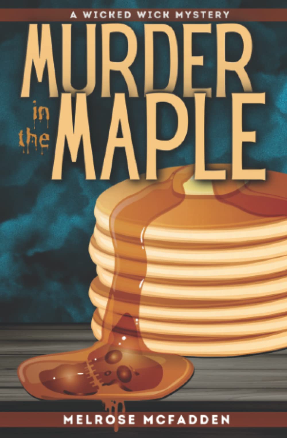 Murder in the Maple: Wicked Wick Mysteries, Book 2