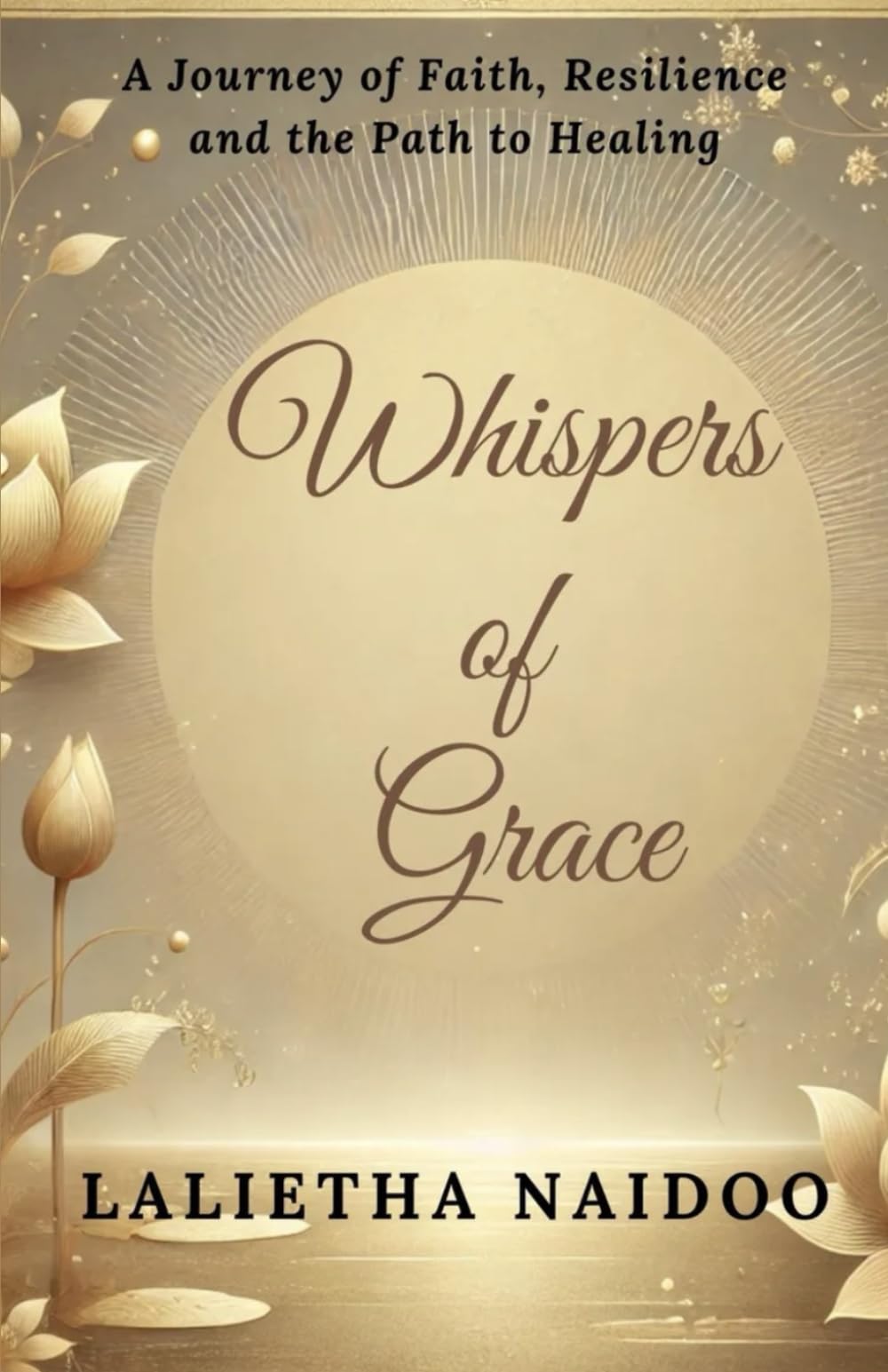 Whispers of Grace: A Journey of Faith, Resilience and the Path to Healing