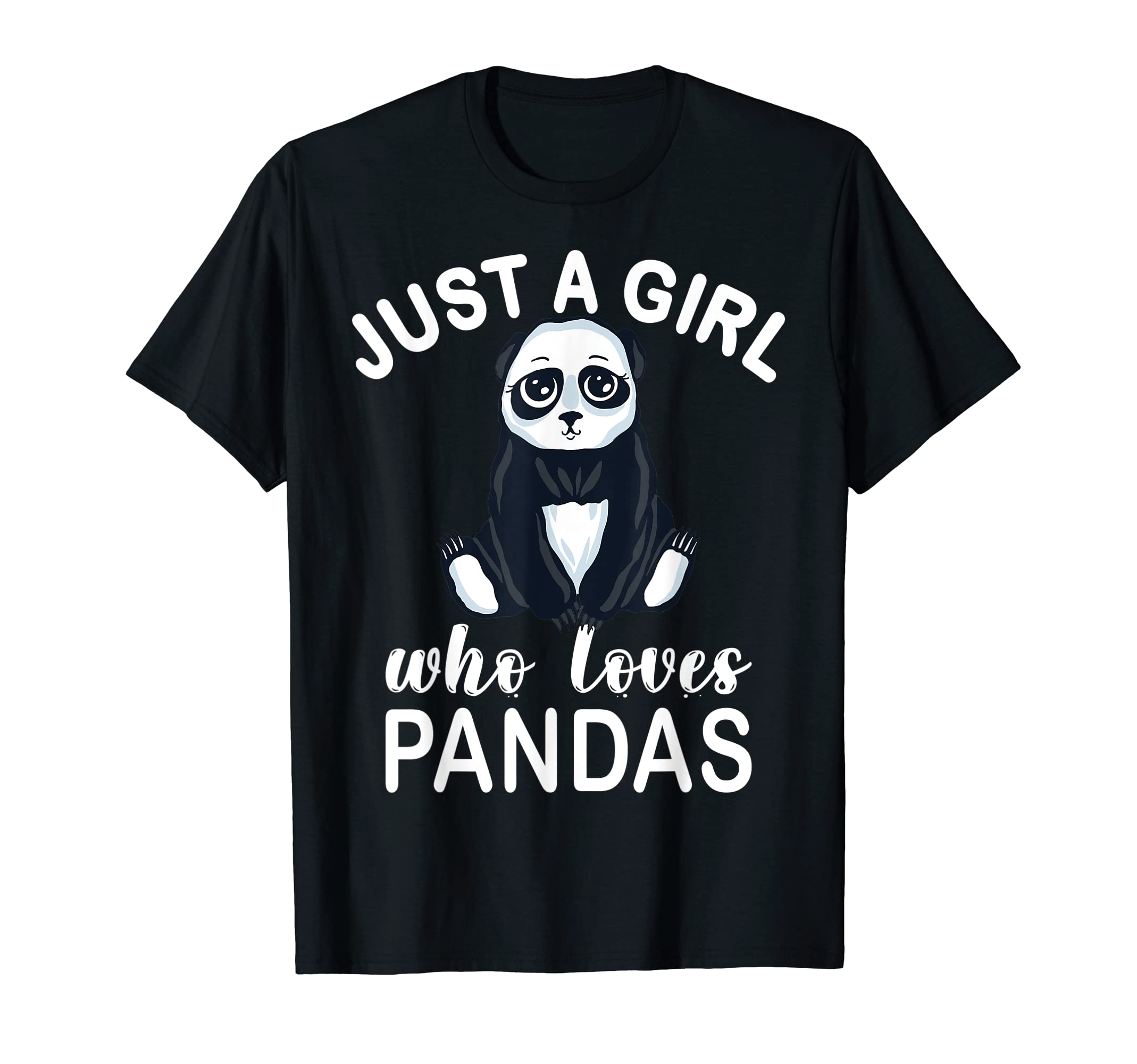 Panda Apparel & Accessories Co.Just A Girl Who Loves Pandas. Cute Adorable Panda T-Shirt