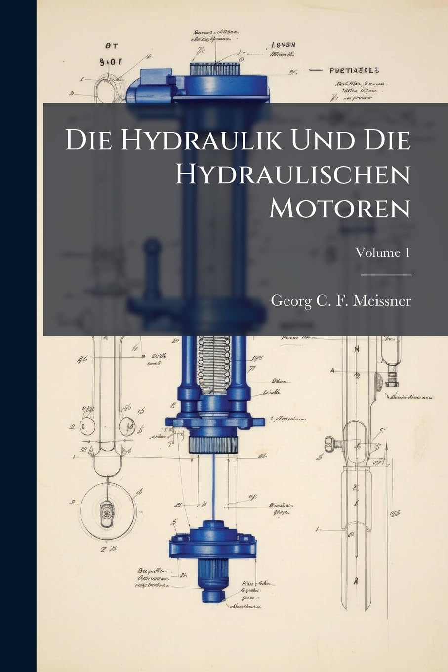Die Hydraulik Und Die Hydraulischen Motoren, Volume 1