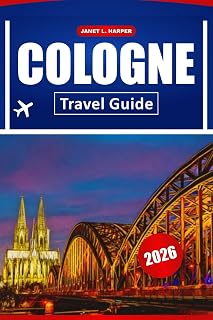 Cologne Travel Guide 2026: Discover Historic Landmarks, Top Attractions, Local Cuisine, and Must-See Experiences in Western Germany