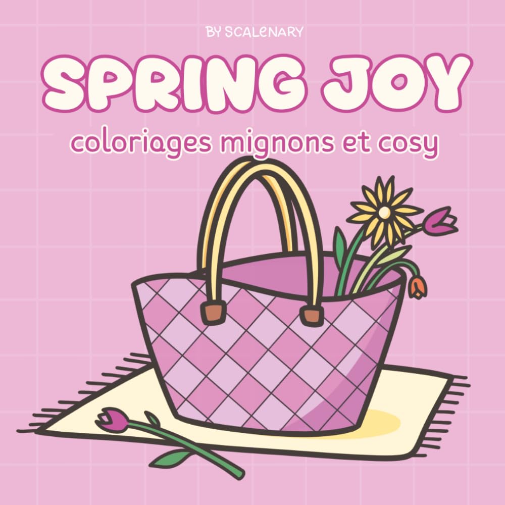 Spring Joy: Livre de coloriage Cosy anti-stress et Relaxant avec des dessins mignons sur le thème du Printemps (Coloriages Saisonniers Cosy)