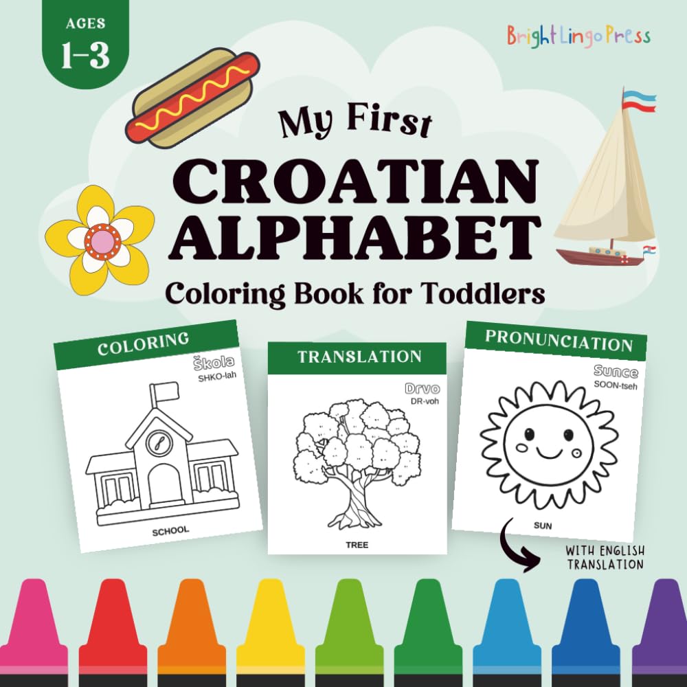 Croatian Alphabet and Numbers Coloring Book: My First Croatian ABC 123 Coloring Book for Toddlers with English Translation
