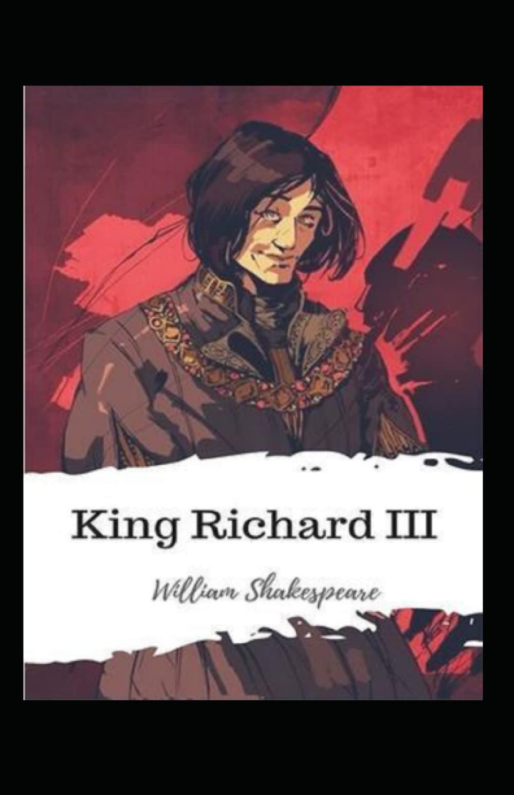 The Complete Works of William Shakespeare King Richard III Annotated