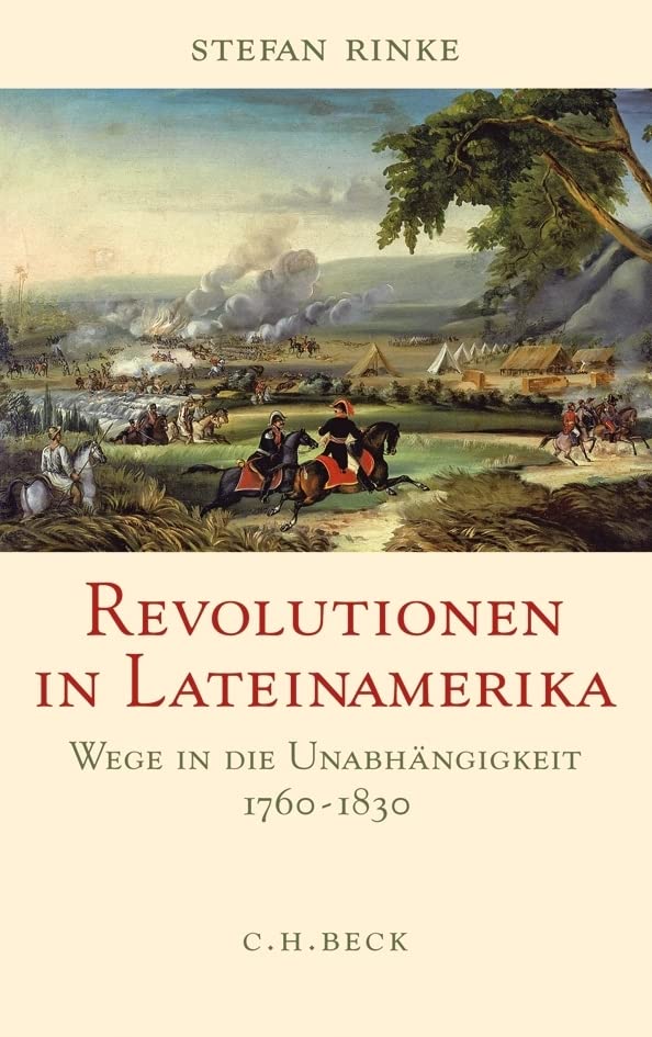 Revolutionen in Lateinamerika: Wege in die Unabhängigkeit 1760-1830