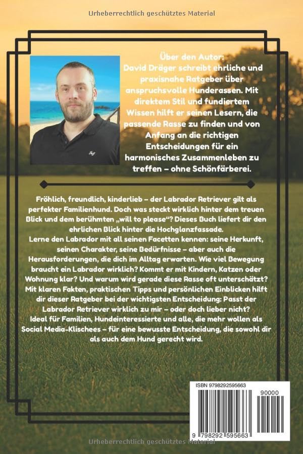 Ein Labrador Retriever als Familienhund - oder doch lieber nicht? (Familienhund gesucht? – Hunderatgeber für Anfänger, Familien und alle, die den passenden Hund finden wollen)