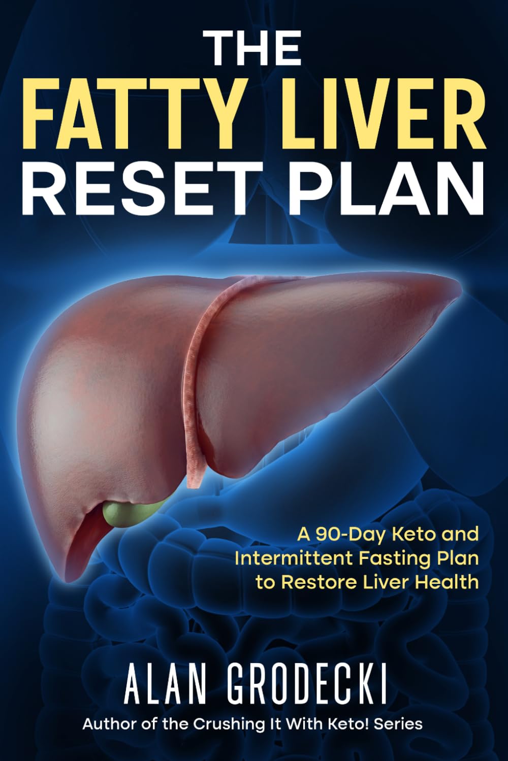 The Fatty Liver Reset Plan: A 90-Day Keto and Intermittent Fasting Plan to Restore Liver Health