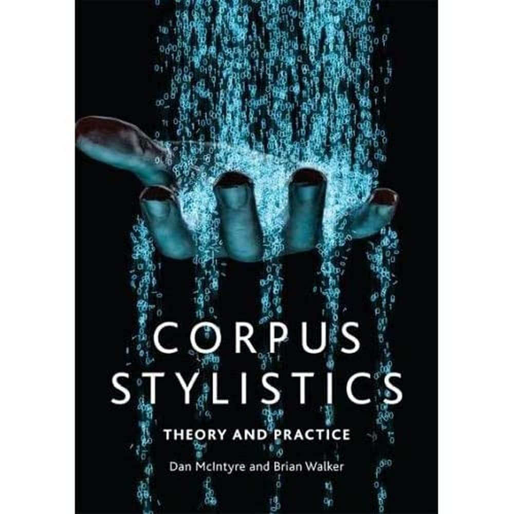 Corpus Stylistics: A Practical Introduction,Dan McIntyre, Brian