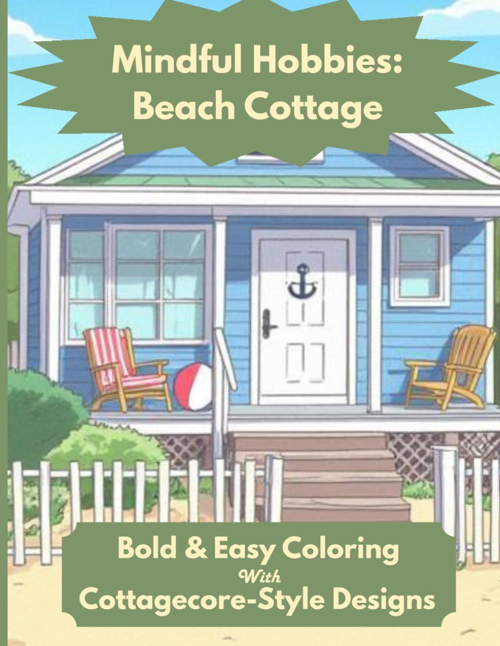 Mindful Hobbies: Beach Cottage: Cottagecore Coloring Book for Adults - Bold & Easy Relaxing Designs for Stress Relief