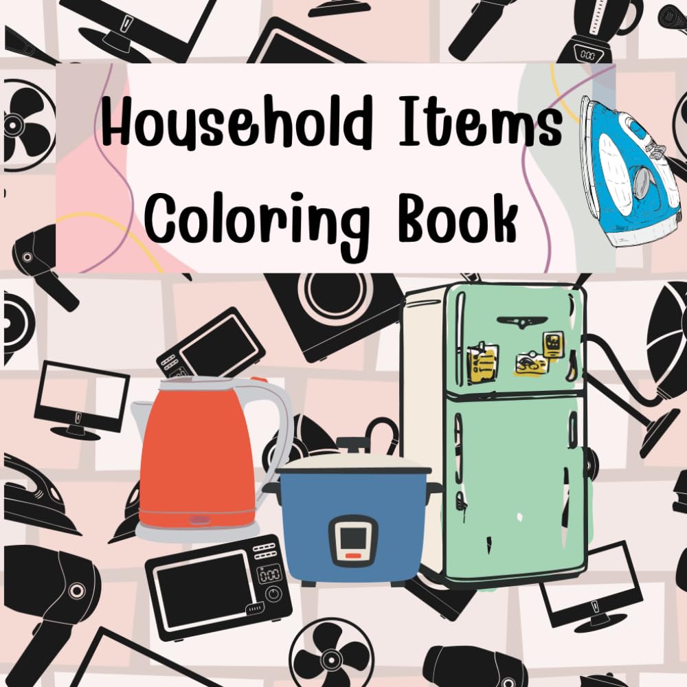 Household Items Coloring Book: 58 Pages, 8.5x8.5"