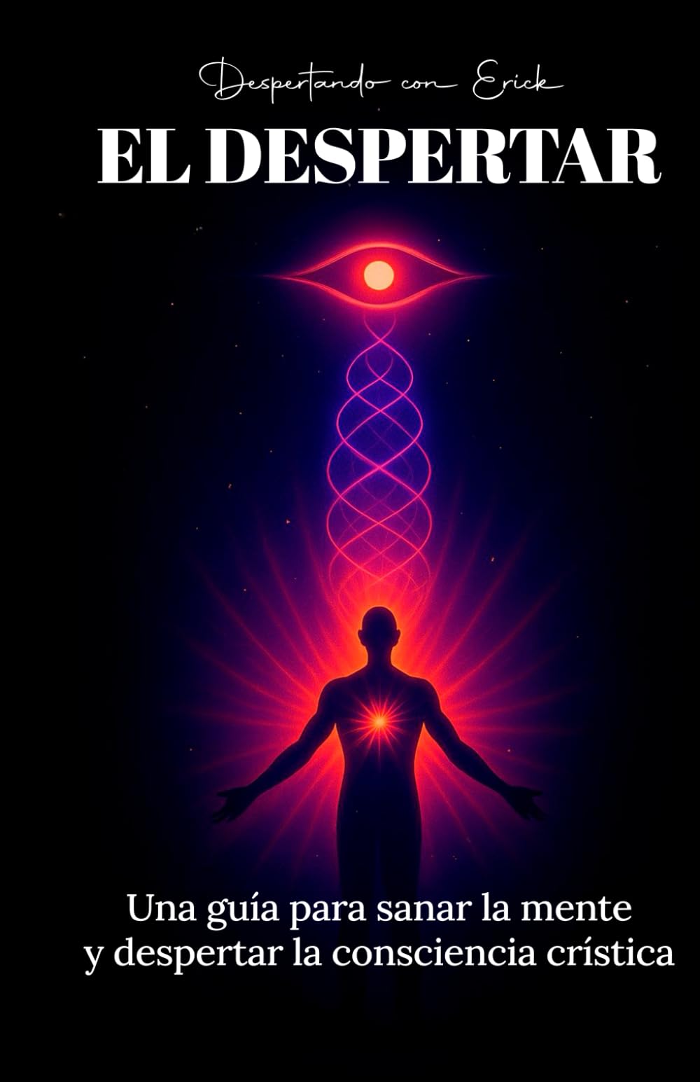 EL DESPERTAR: Una guía para sanar la mente y despertar la consciencia crística