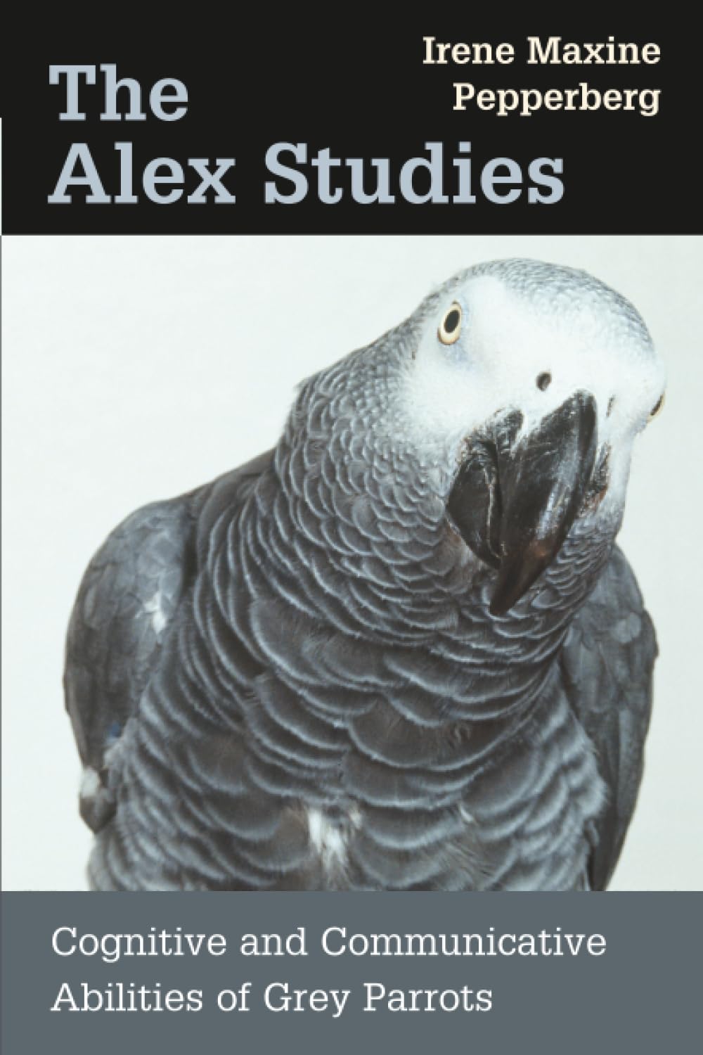 The Alex Studies: Cognitive and Communicative Abilities of Grey Parrots