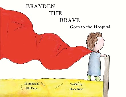 Brayden the Brave Goes to the Hospital