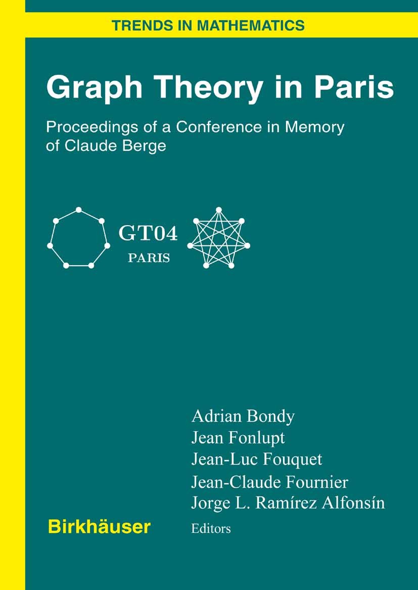 Graph Theory in Paris: Proceedings of a Conference in Memory of Claude Berge (Trends in Mathematics)