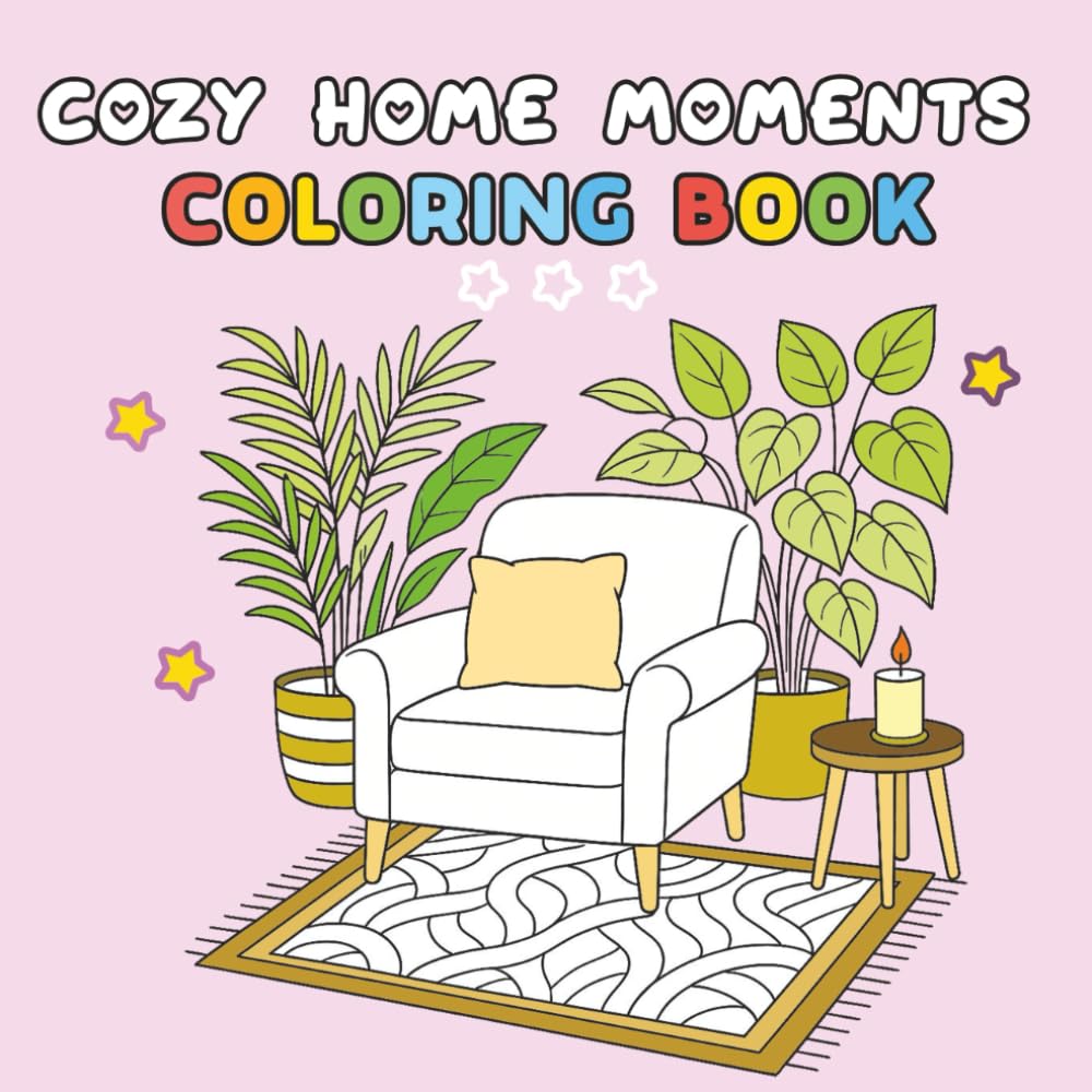 Cozy Home Moments and Hygge lifestyle: Coloring Book for Teens and Adults