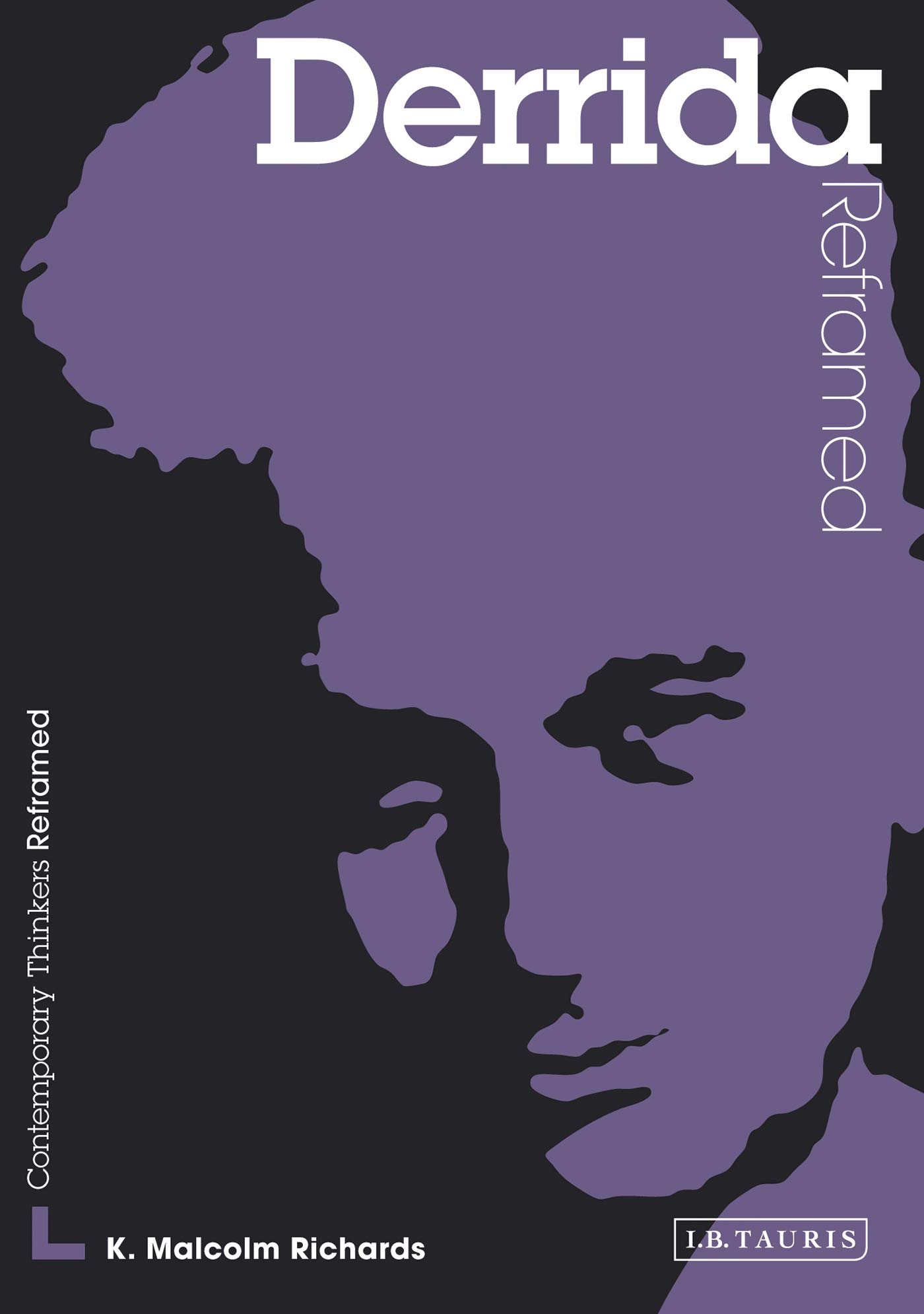 Derrida Reframed: Interpreting Key Thinkers for the Arts (Contemporary Thinkers Reframed)