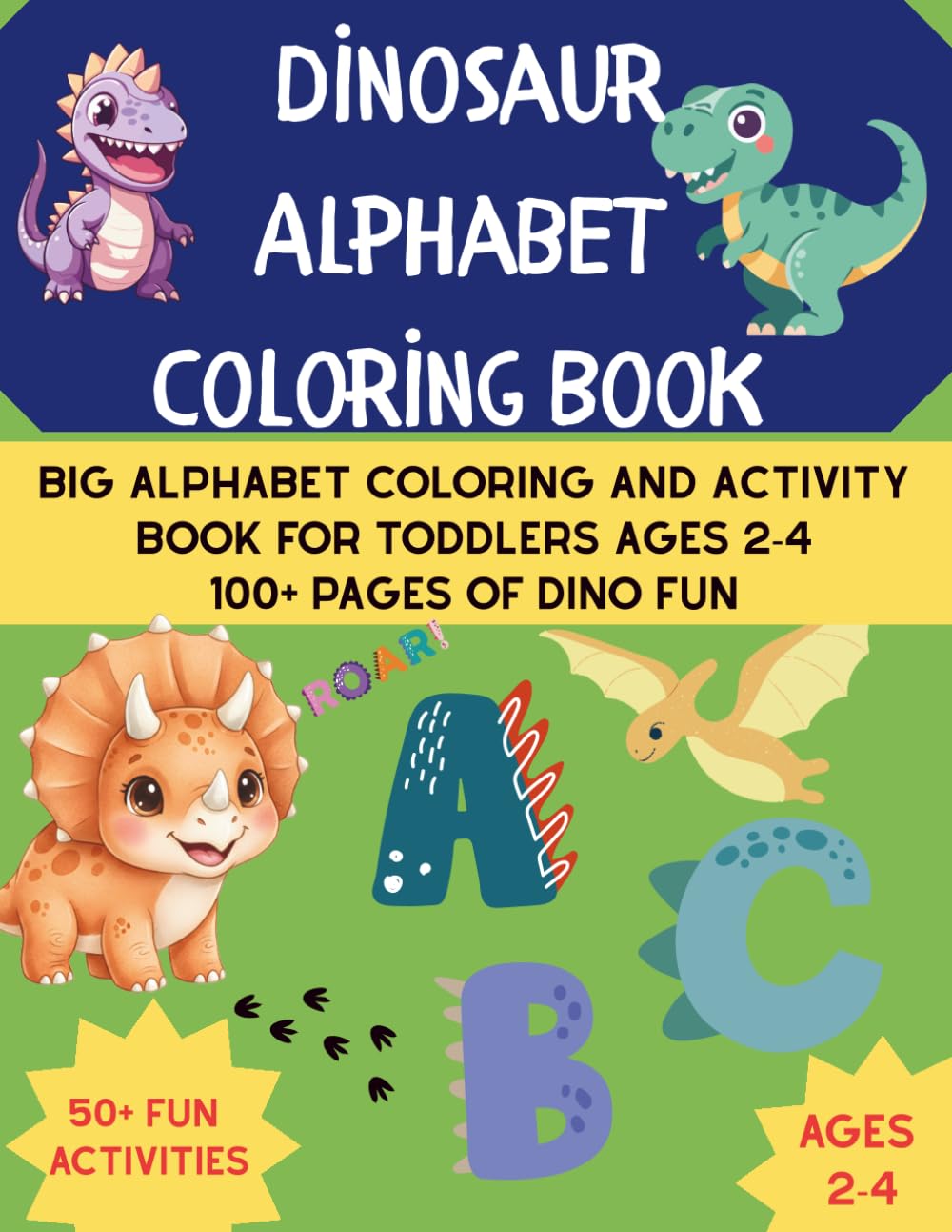 Dinosaur Alphabet Coloring Book: Big Alphabet Coloring and Activity Book for Toddlers Ages 2-4 (Jan Kaller Dinosaur Activity Series)