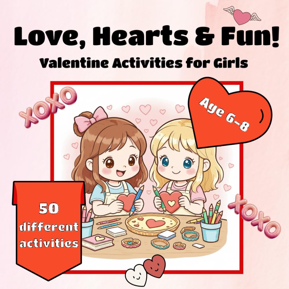 Love, Hearts and Fun!: Valentine's Activity Book for Girls Age 6-8
