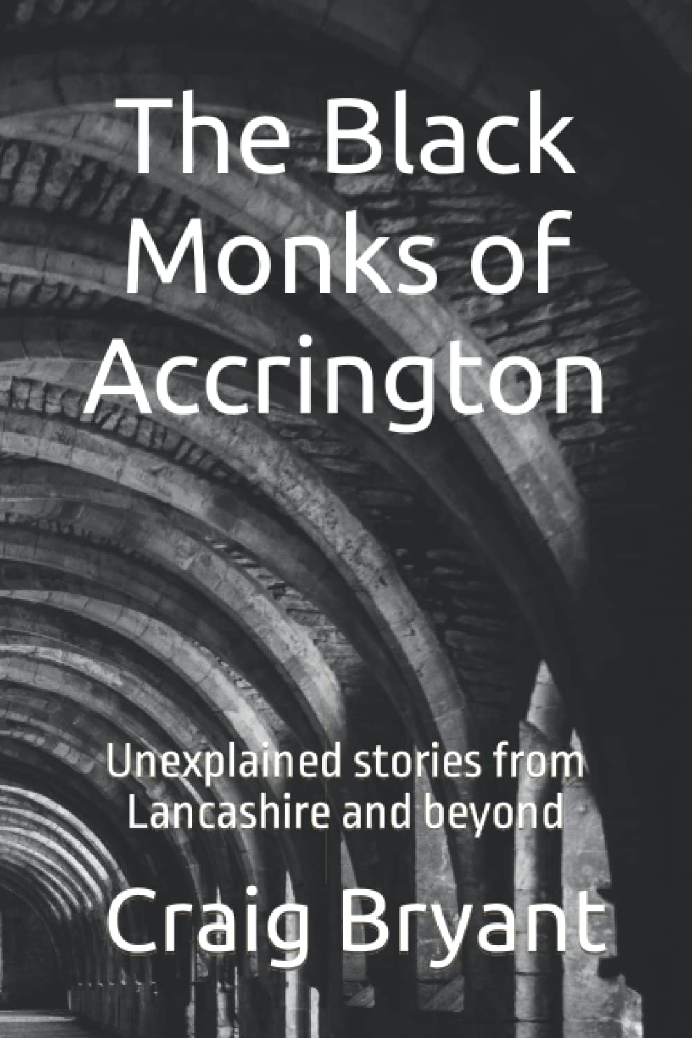 The Black Monks of Accrington: Unexplained stories from Lancashire and beyond