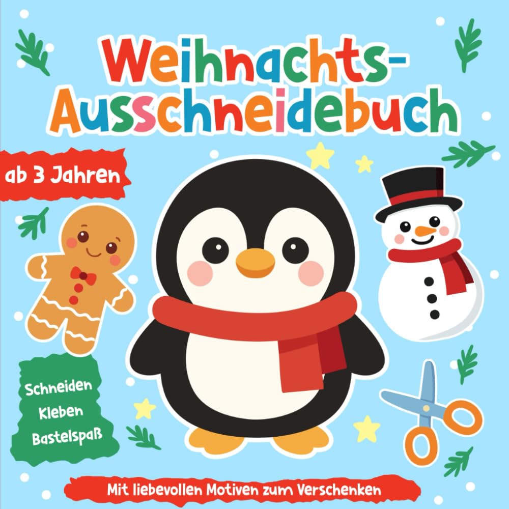 Weihnachts-Ausschneidebuch ab 3 Jahren: Schneiden, Kleben & Bastelspaß mit liebevollen Motiven zum Verschenken