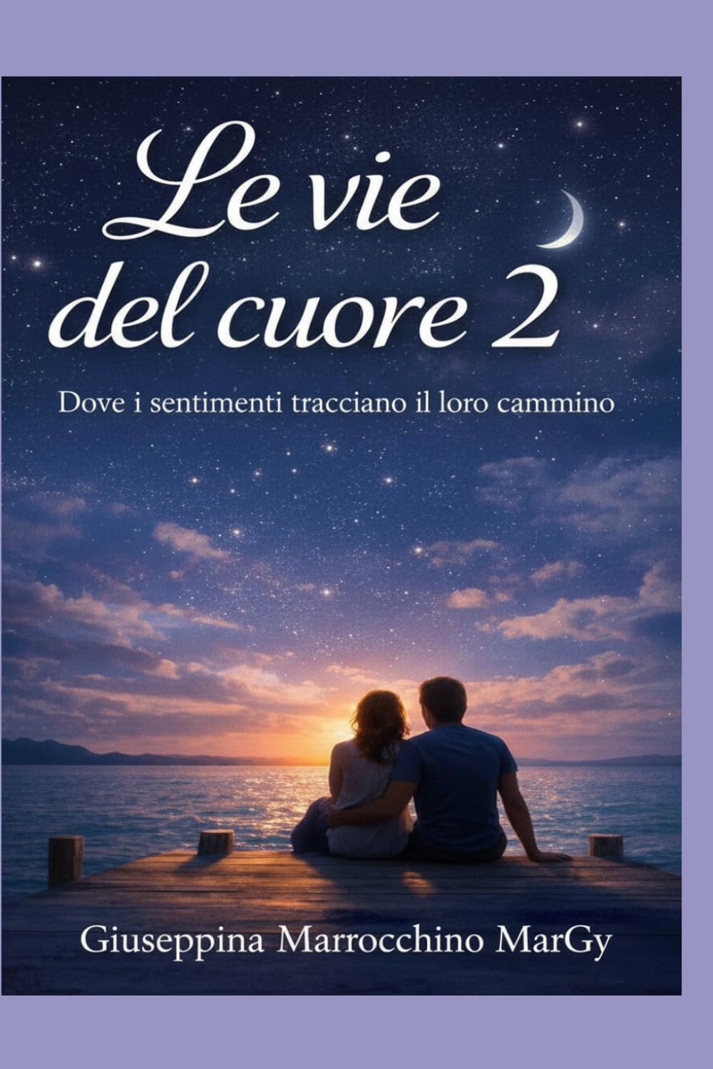 Le vie del Cuore 2: Dove i sentimenti tracciano il loro cammino