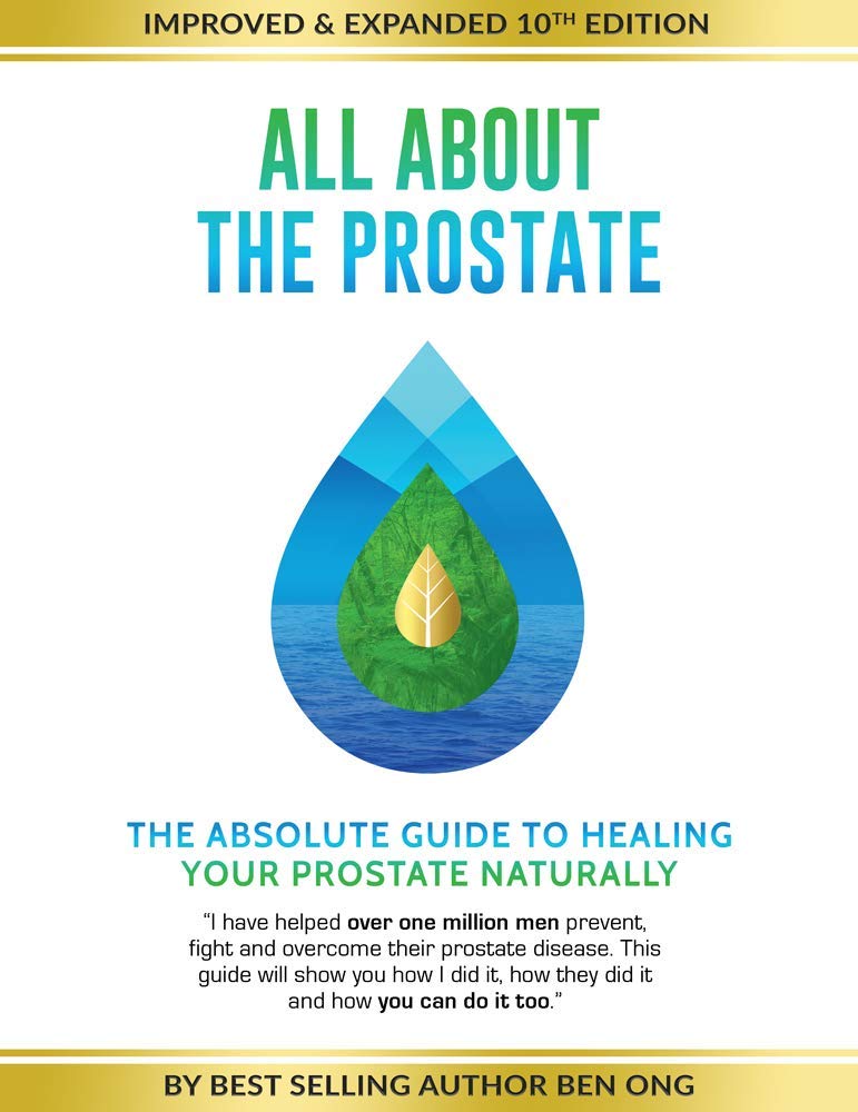 Ben's Natural Health All About the Prostate Book Guide to Lowering PSA Naturally and Reversing BPH, Updated & Expanded 11th Edition