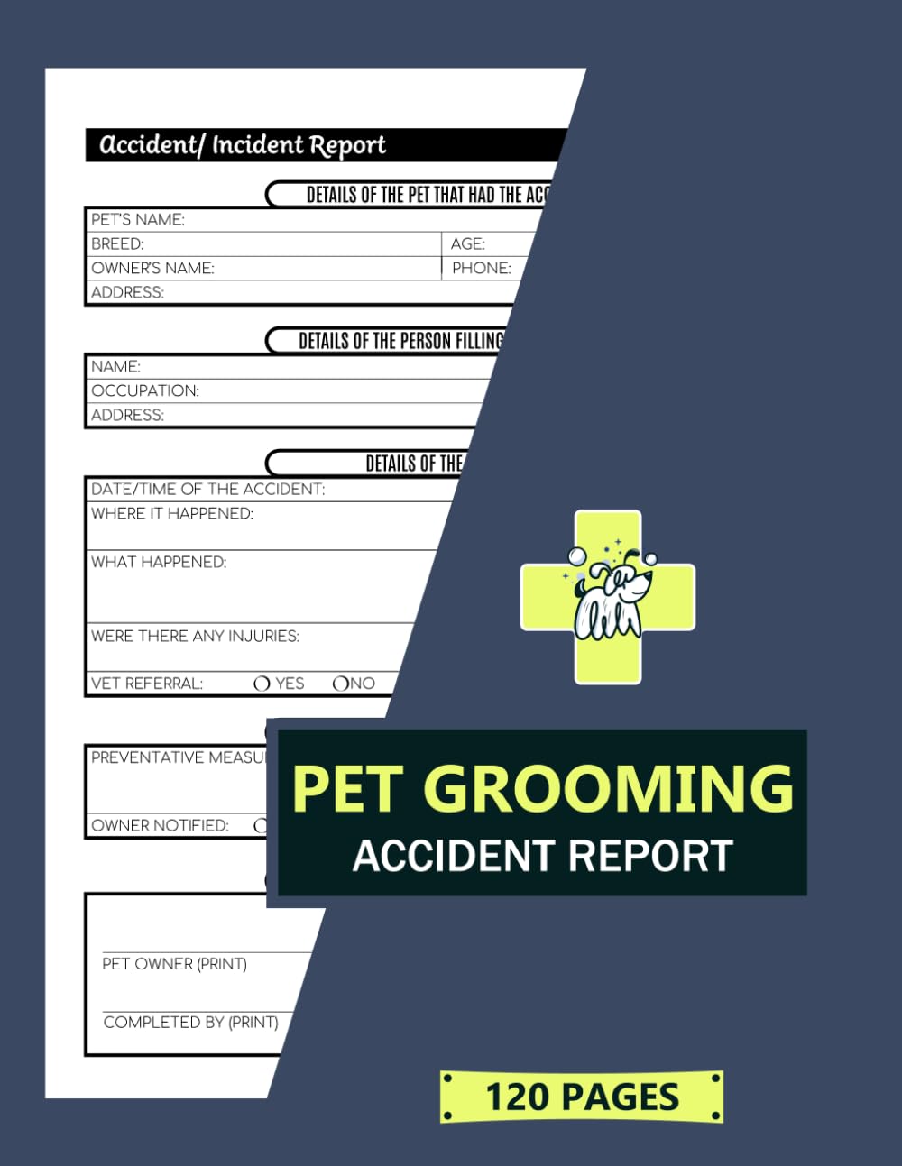 Pet Grooming Accident Report: Staff Incident Forms for Grooming Salon | 120 Single-Sided Pages