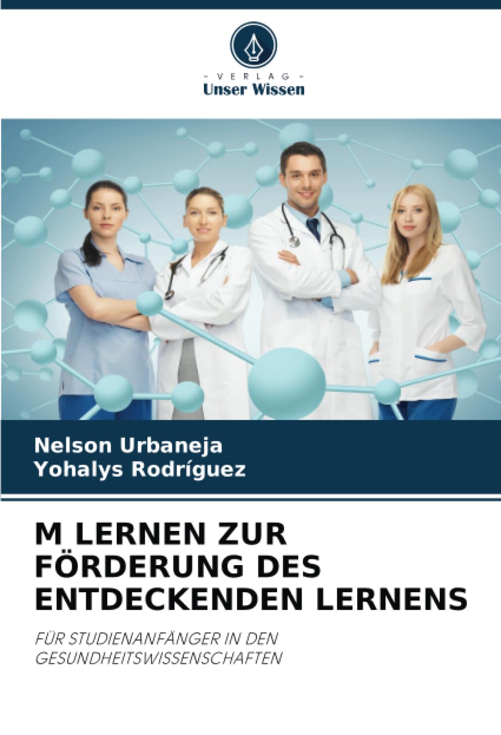 M LERNEN ZUR FÖRDERUNG DES ENTDECKENDEN LERNENS: FÜR STUDIENANFÄNGER IN DEN GESUNDHEITSWISSENSCHAFTEN