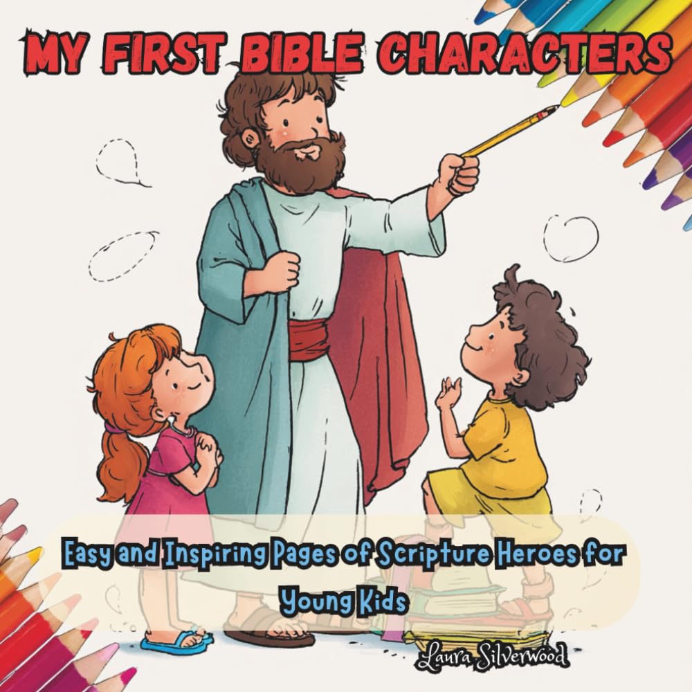 My First Bible Characters: Easy and Inspiring Pages of Scripture Heroes for Young Kids