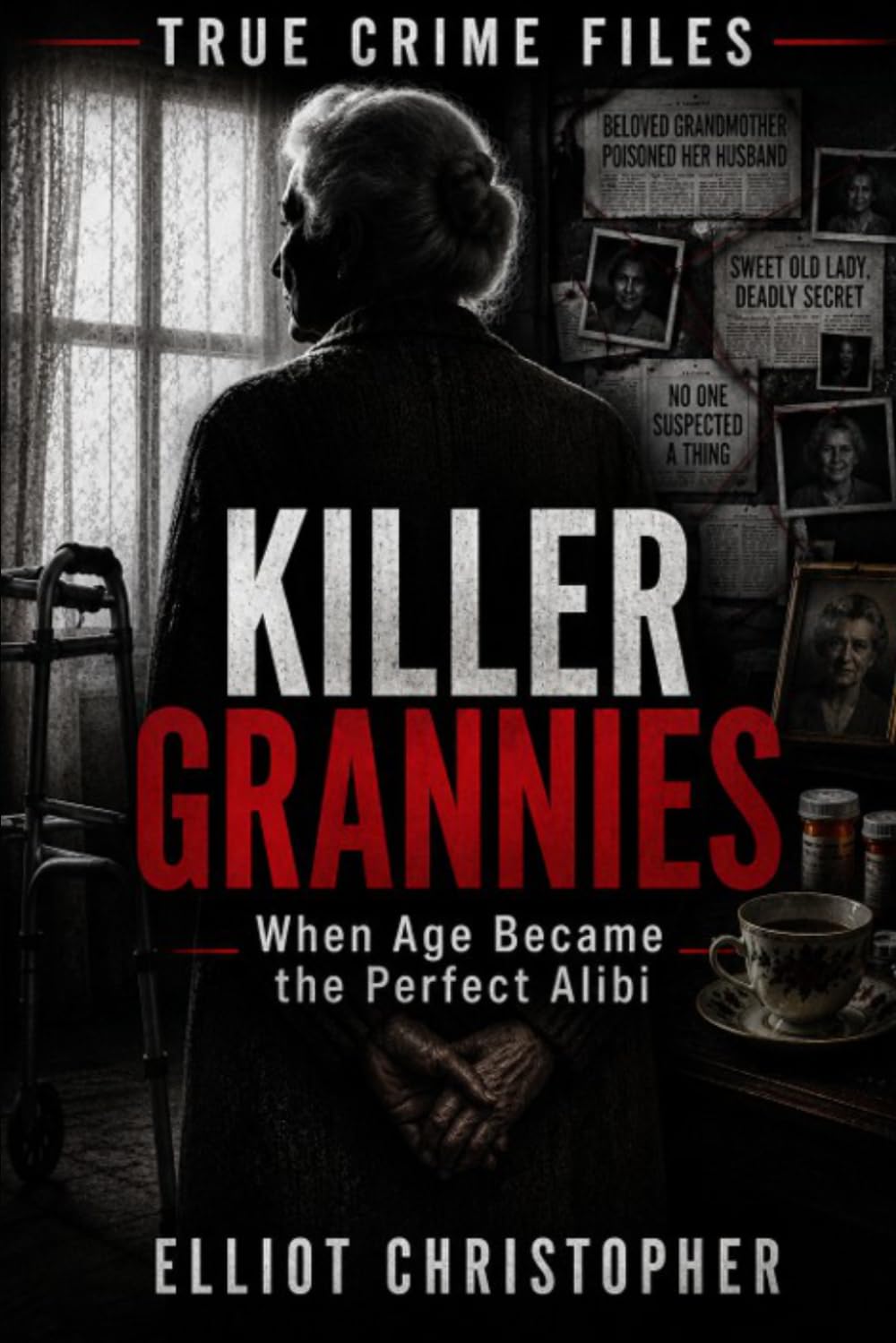 KILLER GRANNIES: When Age Became the Perfect Alibi (True Crime Files)
