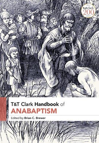 T&T Clark Handbook of Anabaptism (T&T Clark Handbooks)