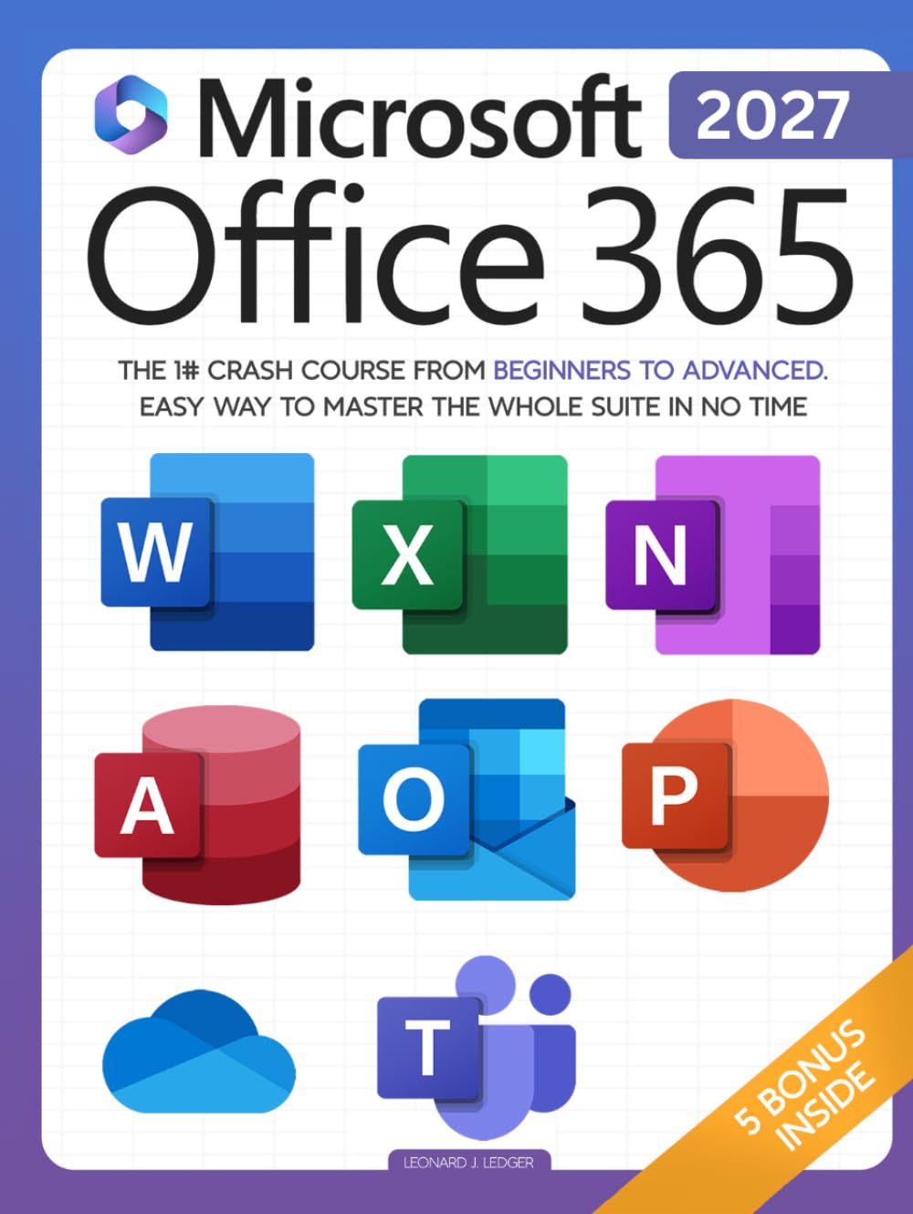Microsoft Office 365 For Beginners: The 1# Crash Course From Beginners To Advanced. Easy Way to Master The Whole Suite in no Time | Excel, Word, ... Teams & Access (Mastering Technology)