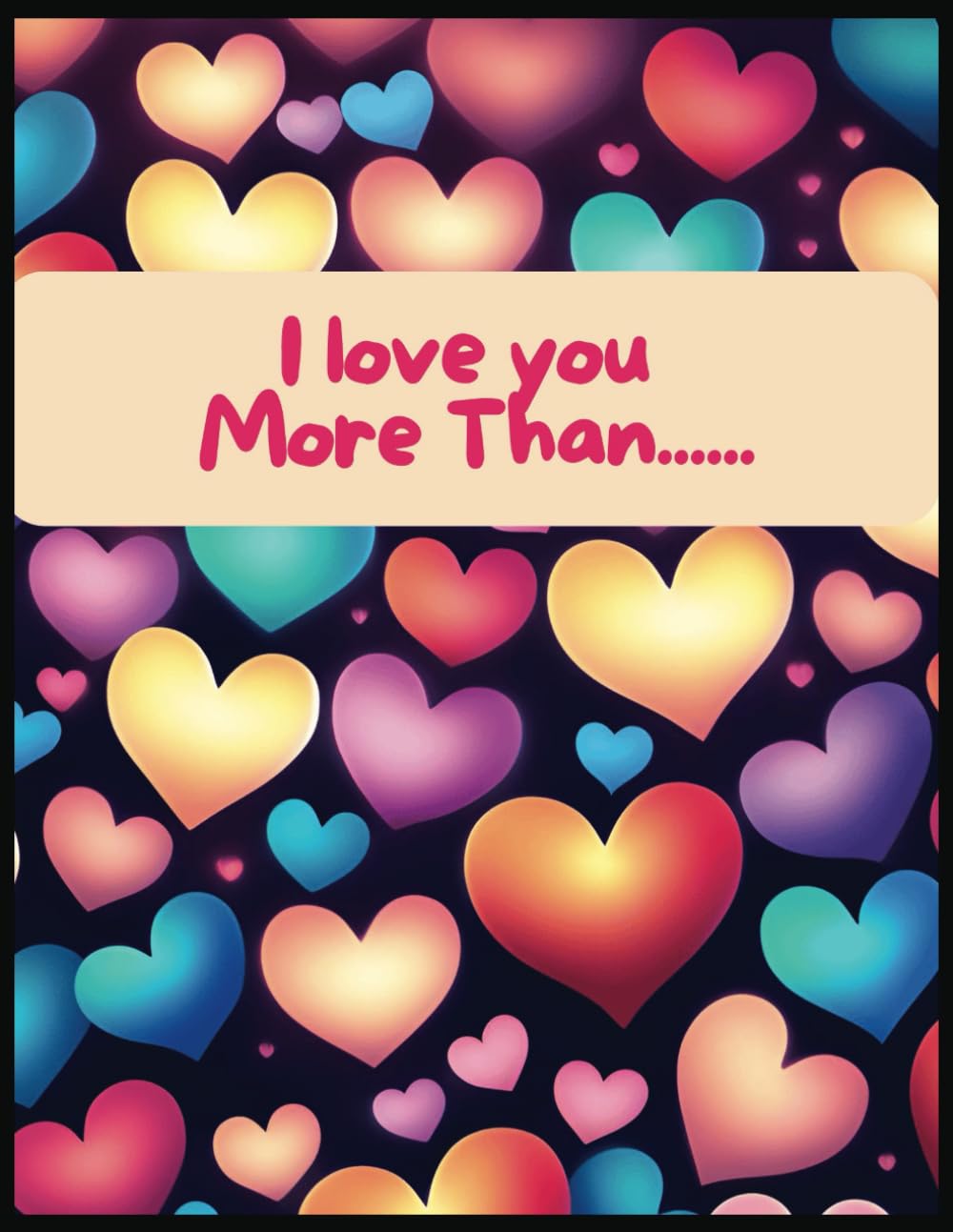 I love you more than...