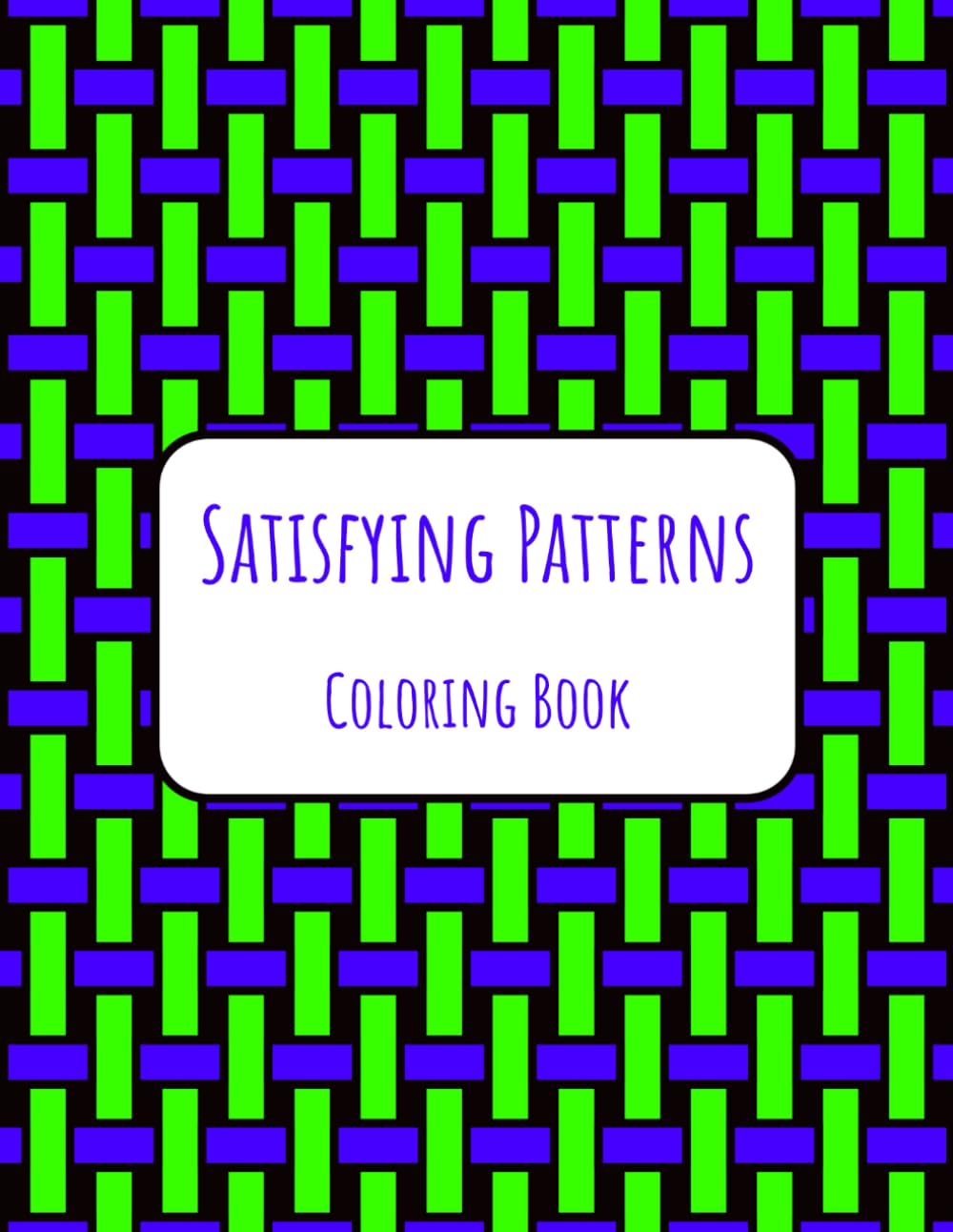 Satisfying Patterns Coloring Book: Relaxing Coloring Book For Adults, Teens, Kids and Seniors With Simple Geometric Designs
