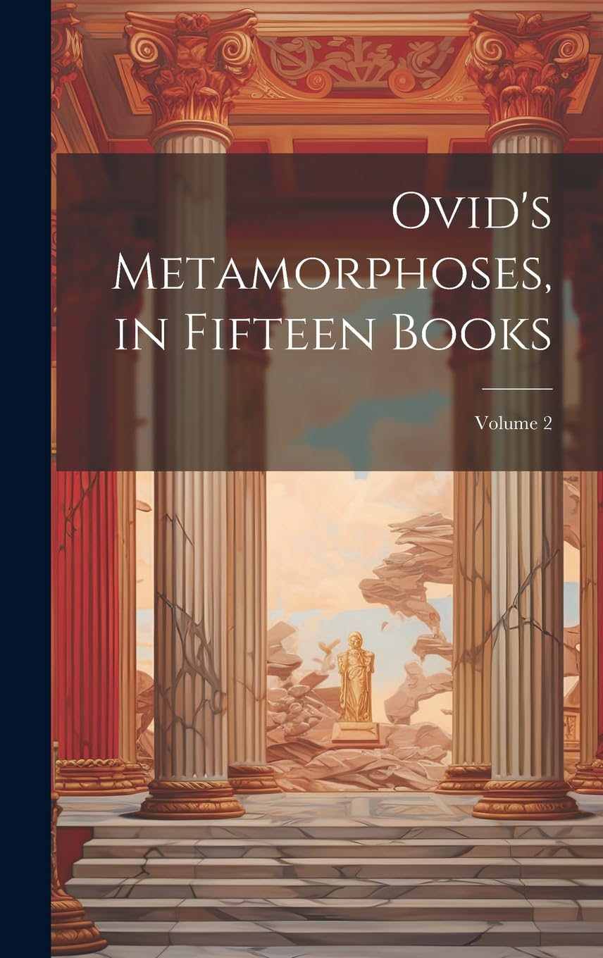 Ovid's Metamorphoses, in Fifteen Books; Volume 2